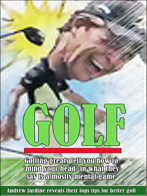 cover image of GOLF, Golfing Greats Tell You How to 'Mind Your Head' In What They Say Is Mostly a Mental Game